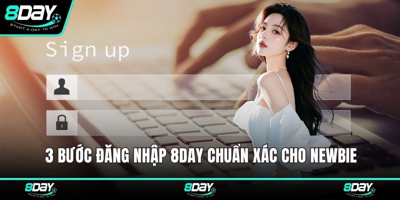 3 bước đăng nhập 8DAY chuẩn xác cho newbie