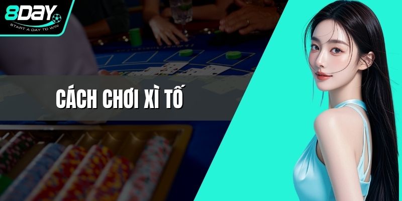 Cách Chơi Xì Tố