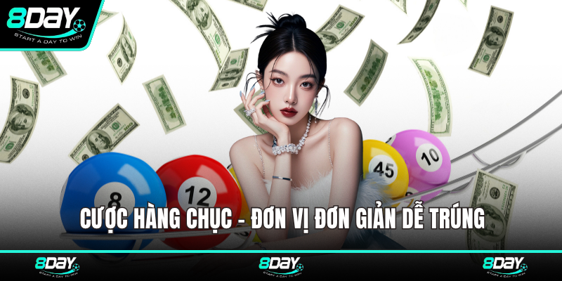 Cược hàng chục - đơn vị đơn giản dễ trúng