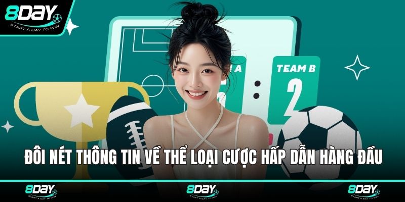 Đôi nét thông tin về thể loại cược hấp dẫn hàng đầu