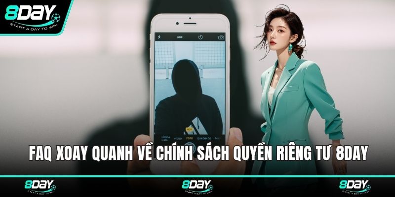 Giải đáp vấn đề xoay quanh về chính sách quyền riêng tư 8DAY