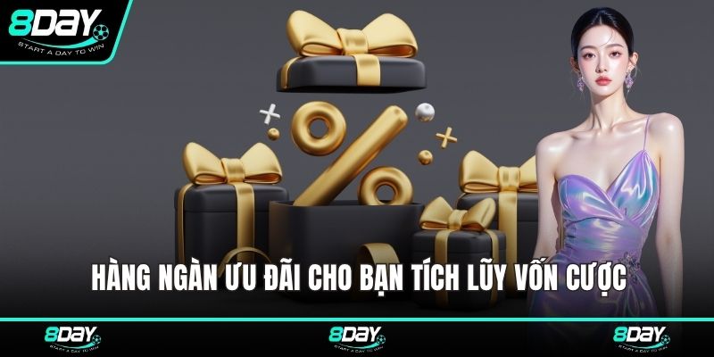 Hàng ngàn ưu đãi cho bạn tích lũy vốn cược