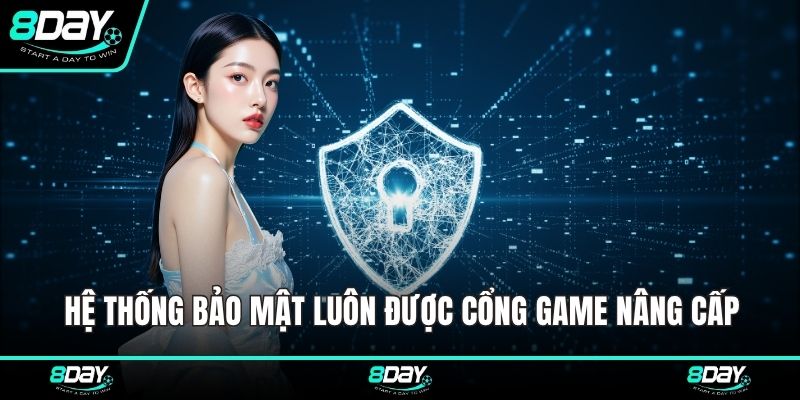 Hệ thống bảo mật luôn được cổng game nâng cấp