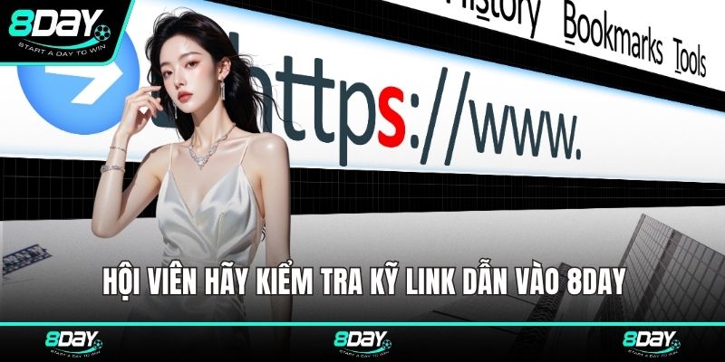 Hội viên hãy kiểm tra kỹ link dẫn vào 8DAY