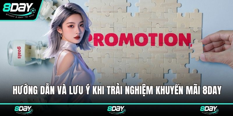 Hướng dẫn và lưu ý khi trải nghiệm khuyến mãi 8DAY