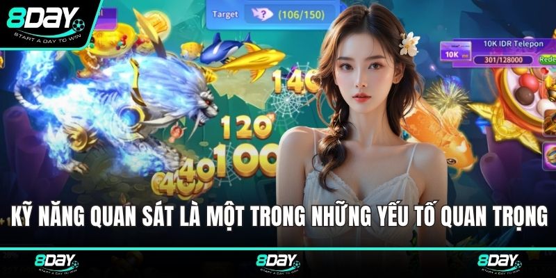 Kỹ năng quan sát là một trong những yếu tố quan trọng