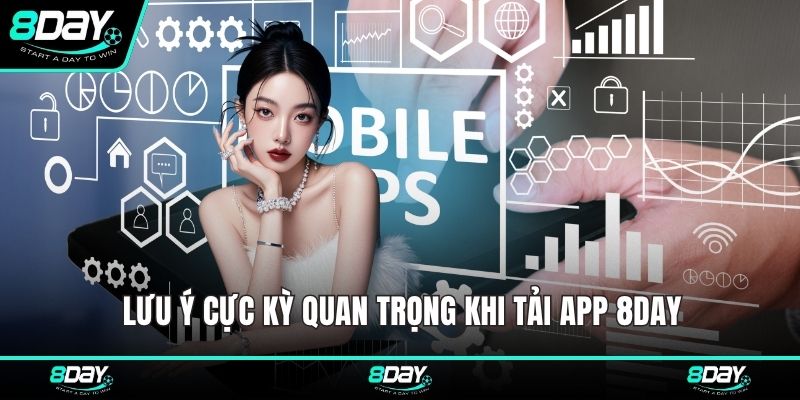 Lưu ý cực kỳ quan trọng khi tải app 8DAY