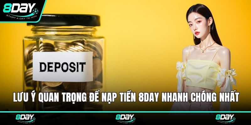 Lưu ý quan trọng để nạp tiền 8DAY nhanh chóng nhất