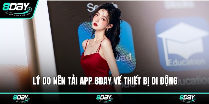 Lý do nên tải app 8DAY về thiết bị di động