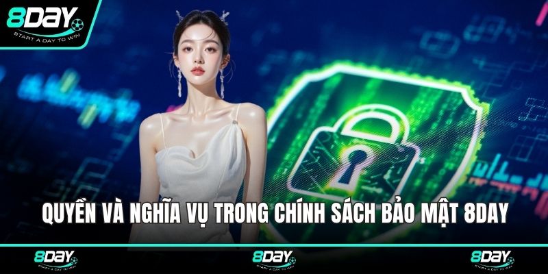Quyền và nghĩa vụ trong chính sách bảo mật 8DAY