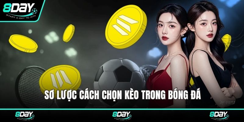Sơ lược cách chọn kèo trong bóng đá