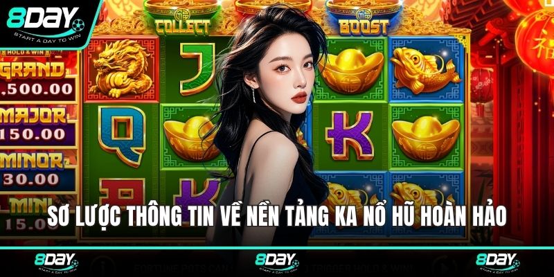 Sơ lược thông tin về nền tảng KA Nổ hũ hoàn hảo