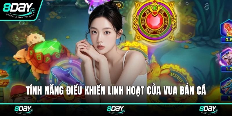 Tính năng điều khiển linh hoạt của Vua bắn cá