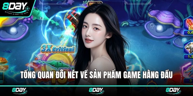 Tổng quan đôi nét về sản phẩm game hàng đầu