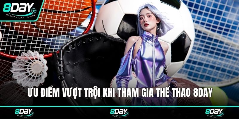 Ưu điểm vượt trội khi tham gia thể thao 8DAY