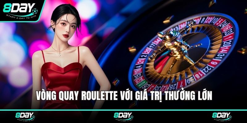 Vòng quay Roulette với giá trị thưởng lớn
