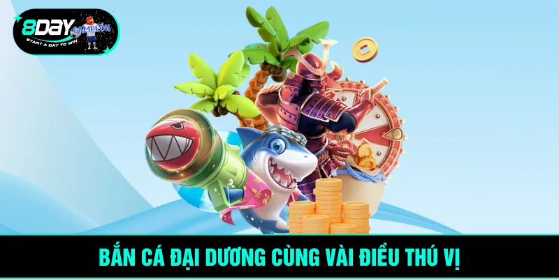 Bắn cá đại dương cùng vài điều thú vị