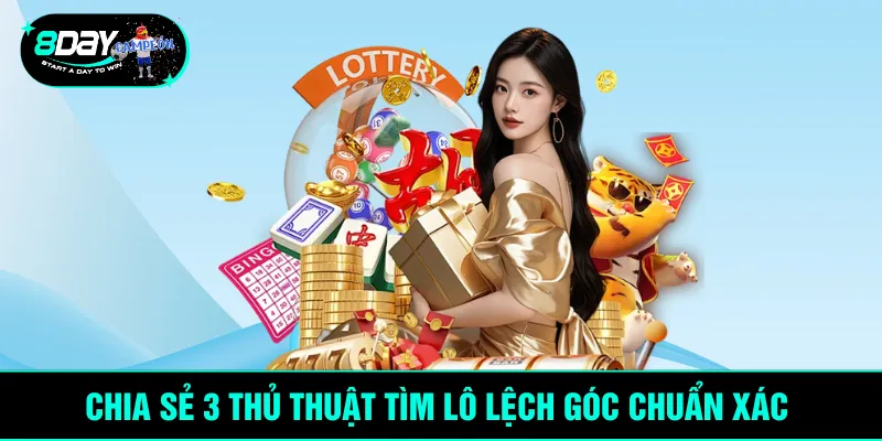 Chia sẻ 3 thủ thuật tìm lô lệch góc chuẩn xác 