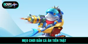 Mẹo chơi bắn cá ăn tiền thật